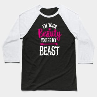 You're my Beauty I'm your Beast gym saying couples model gift Baseball T-Shirt